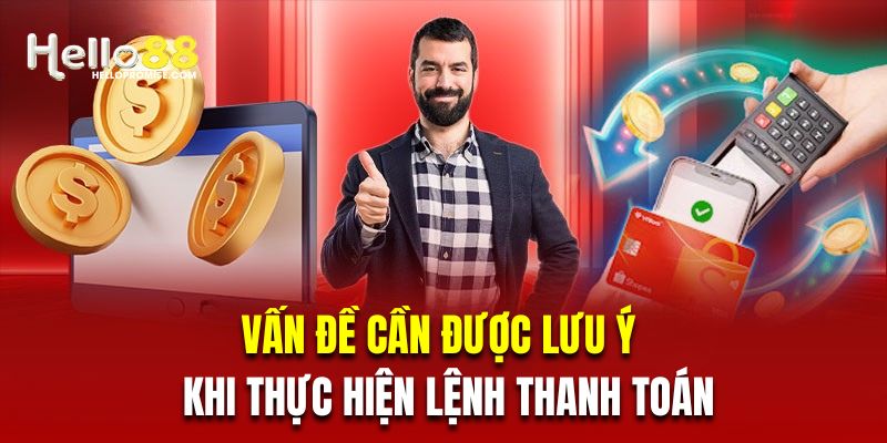 Những vấn đề cần được lưu ý khi thực hiện lệnh thanh toán